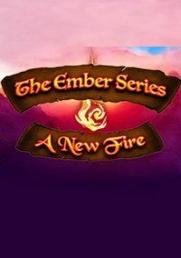 The Ember Series A New Fire