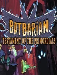 Batbarian: Testament of the Primordials скачать через торрент